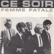 7inch Vinyl Single - Ce Soir - Femme Fatale