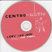 CD - Centro-Matic - Love You Just The Same