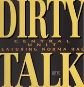 12inch Vinyl Single - Central Unit Featuring Norma Rae - Dirty Talk