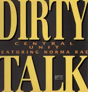 Central Unit Featuring Norma Rae - Dirty Talk