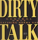 12inch Vinyl Single - Central Unit Featuring Norma Rae - Dirty Talk