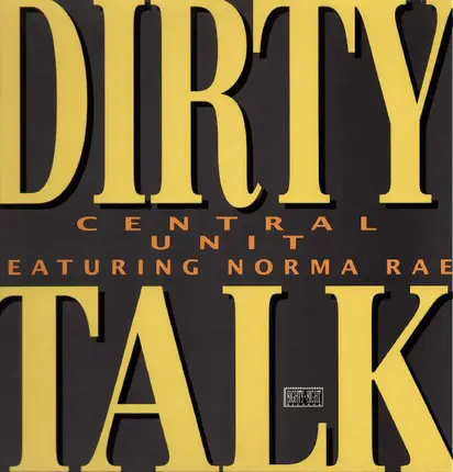 Central Unit Featuring Norma Rae - Dirty Talk