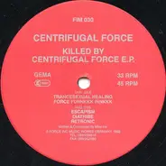 Centrifugal Force - Killed By Centrifugal Force E.P.