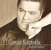 Cengiz Kurtoğlu - Yalancı Bahar