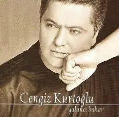 Cengiz Kurtoğlu - Yalancı Bahar