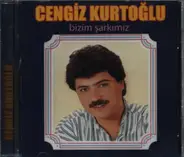 Cengiz Kurtoğlu - Bizim Şarkımız