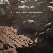 LP - Cecil Taylor - Air Above Mountains < Buildings Within >
