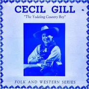 Cecil Gill - The Yodeling Country Boy