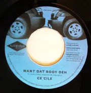 Ce'cile / General Levy - Want Dat Body Deh / Shake What Ya Mama Gave Ya