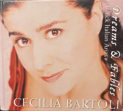 Cecilia Bartoli , Christoph Willibald Gluck - Dreams & Fables (Gluck Italian Arias)