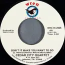 7inch Vinyl Single - Cedar City Quartet - Don't It Make You Want To Go