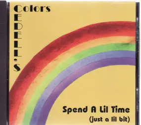 Cedell's Colors - Spend a Lil Time (Just a Lil Bit)