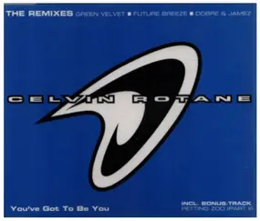 Celvin Rotane - You'Ve Got to Be You-Remix