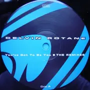 12inch Vinyl Single - Celvin Rotane - You've Got To Be You (Remixes)