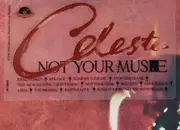 LP - Celeste - Not Your Muse