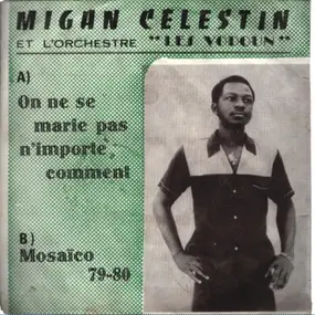 Célestin Migan Et Orchestre Les Vodoun - On Ne Se Marie Pas N'Importe Comment