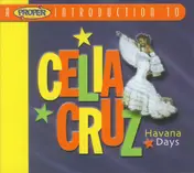 Celia Cruz - A Proper Introduction To Celia Cruz - Havana Days