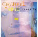 7inch Vinyl Single - Cellarful Of Noise - Samantha (What You Gonna Do?)