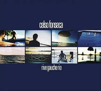 Celso Fonseca - Rive Gauche Rio