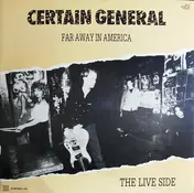 Certain General - Far Away In America - The Live Side