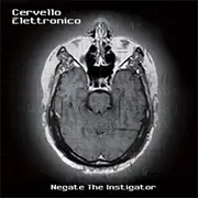 CD - Cervello Elettronico - Negate The Instigator