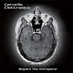 Cervello Elettronico - Negate the Instigator
