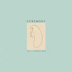 Ceremony - The L-Shaped Man