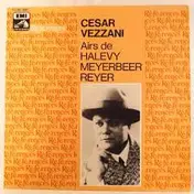Cesar Vezzani - Airs De Halevy Meybeer Reyer