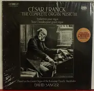 Franck / David Sanger - The Complete Organ Music III (Andantino Pour Orgue / Trois Chorales Pour Grand Orgue)