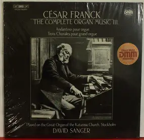 César Franck - The Complete Organ Music III (Andantino Pour Orgue / Trois Chorales Pour Grand Orgue)