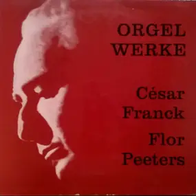 César Franck - Orgelwerke