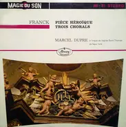 César Franck - Marcel Dupré - Pièce Héroïque / Trois Chorals ; Marcel Dupre A L'orgue de L'eglise Saint Thomas De New York