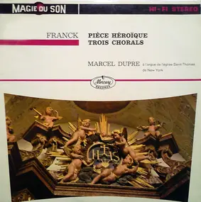 César Franck - Pièce Héroïque / Trois Chorals ; Marcel Dupre A L'orgue de L'eglise Saint Thomas De New York