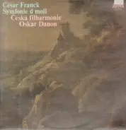 César Franck , The Czech Philharmonic Orchestra , Oskar Danon - Symfonie d moll