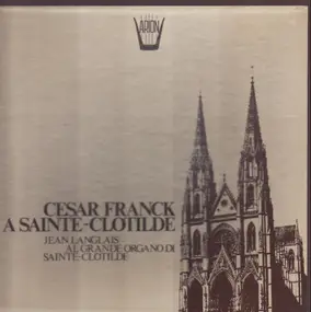 César Franck - César Franck à Sainte-Clotilde