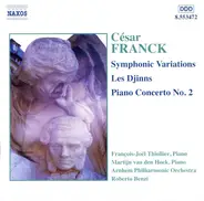 César Franck , François-Joël Thiollier , Martijn van den Hoek , The Royal Philharmonic Orchestra Of - Symphonic Variations, Les Djinns, Piano Concerto No. 2