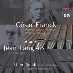 César Franck - Prélude, Choral Et Fugue / Prélude, Aria Et Final / 6 Pièces Op. 6