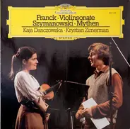 Franck / Szymanowski - Violinsonate /  Mythen