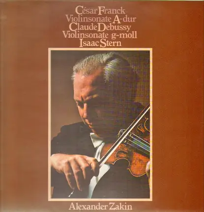 César Franck, Debussy/ Isaac Stern, Alexander Zakin - Violinsonate A-dur, Violinsonate g-moll