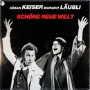 LP - César Keiser , Margrit Läubli - Schöne Neue Welt