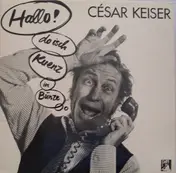 Cesar Keiser - Hallo ! Do Isch Kuenz In Bünze