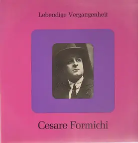 Cesare Formichi - Lebendige Vergangenheit