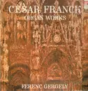 LP - Cesar Franck - Organ Works (Ferenc Gergely)