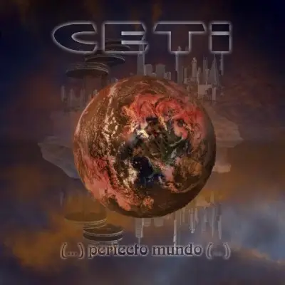 Ceti - (...) Perfecto Mundo (...)