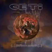 Ceti - (...) Perfecto Mundo (...)