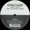12inch Vinyl Single - Cevin Fisher - I Want Music