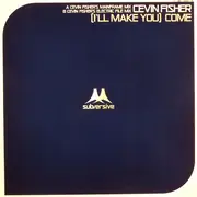 12inch Vinyl Single - Cevin Fisher - (I'll Make You) Come