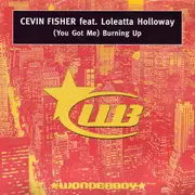 12inch Vinyl Single - Cevin Fisher - (You Got Me) Burning Up