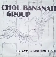 Chou Bananah Group - Fly Away / Nighttime Flight