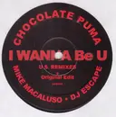 12inch Vinyl Single - Chocolate Puma - I Wanna Be U - U.S. Remixes + Original Edit